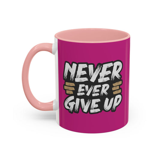 Never Ever Give Up Accent Coffee Mug (11, 15oz)