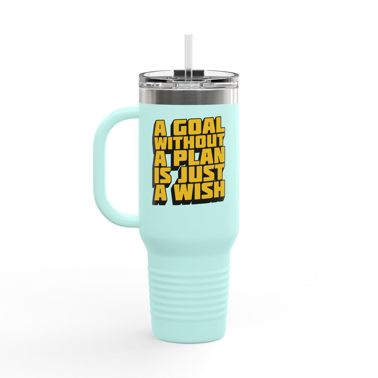A Goal Without A Plan Is Just A Wish Insulated Travel Mug, 40oz