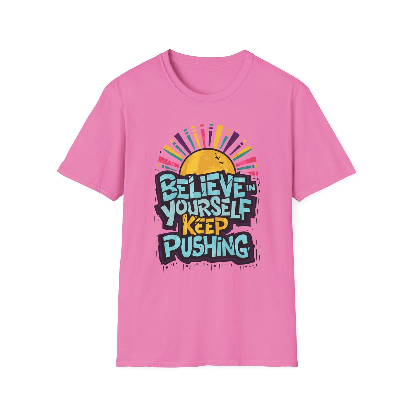 Believe In Yourself Keep Pushing Unisex Softstyle T-Shirt