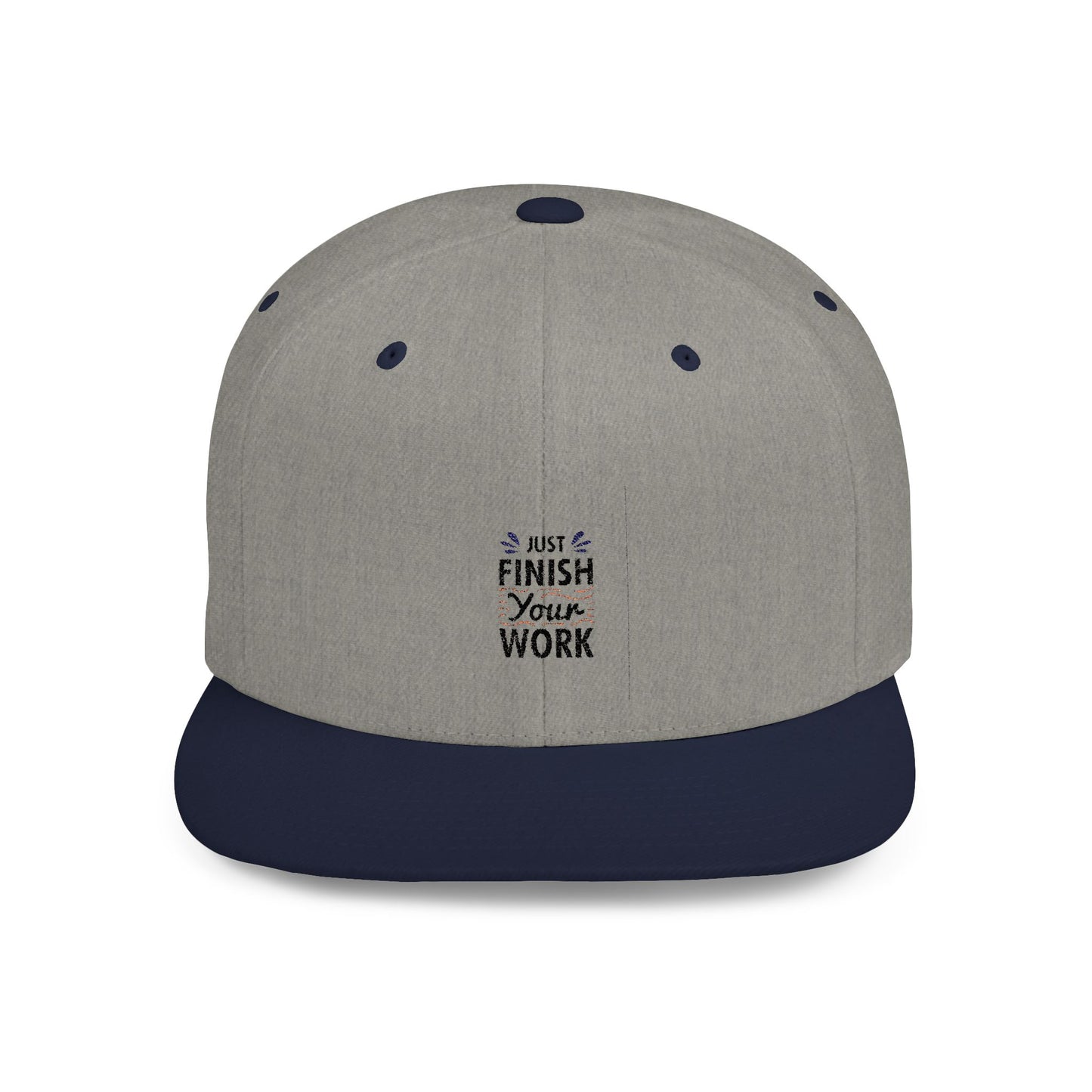 Just Finish Your Work Flat Bill Snapback