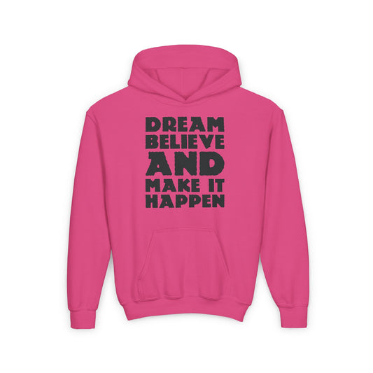 Dream Believe And Make It Happen Youth Heavy Blend Hooded Sweatshirt