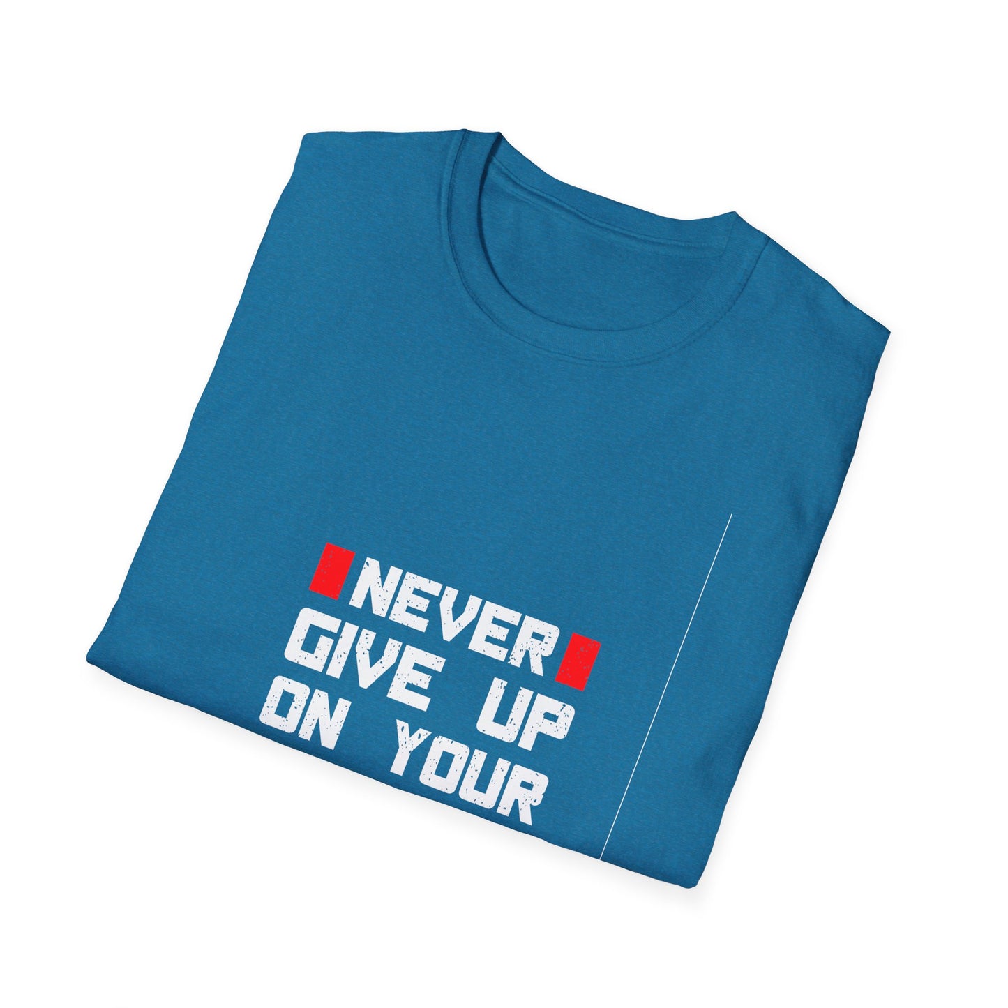 Never Give Up on Your Dream Unisex Softstyle T-Shirt