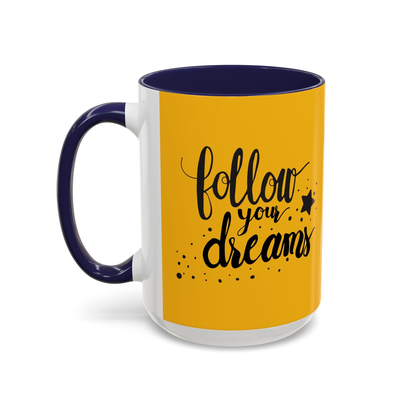 Follow Your Dreams Accent Coffee Mug (11, 15oz)