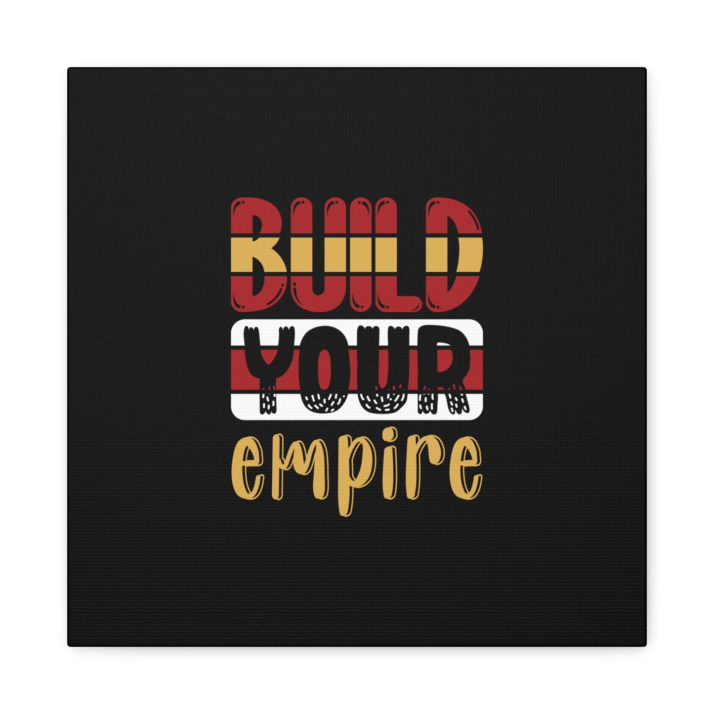 Build Your Empire Matte Canvas, Stretched, 1.25"