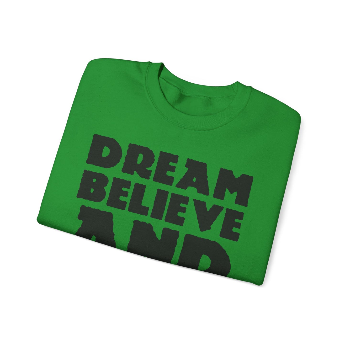 Dream Believe And Make It Happen Unisex Heavy Blend™ Crewneck Sweatshirt