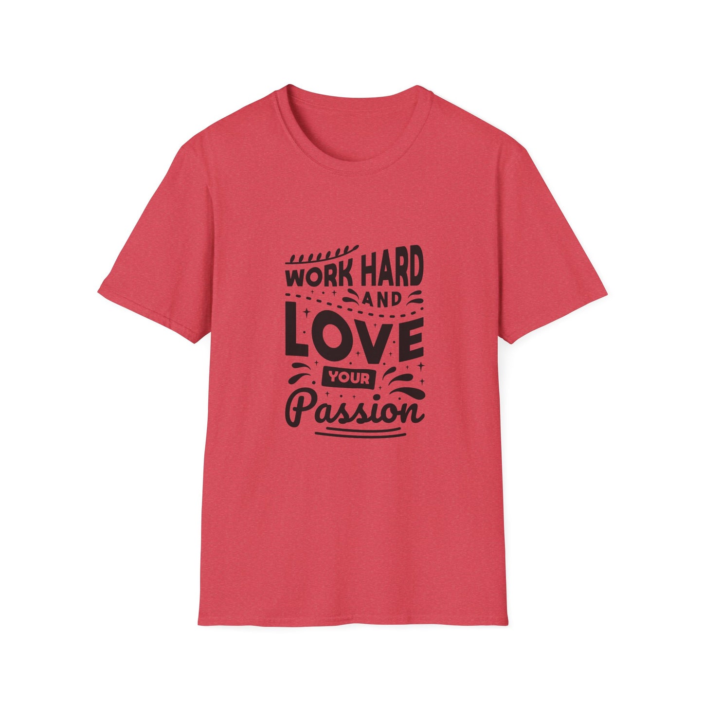 Work Hard And Love Your Passion Unisex Softstyle T-Shirt