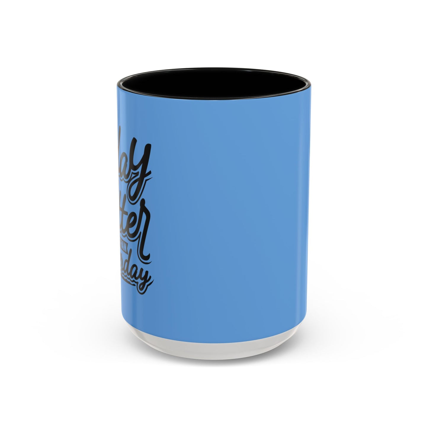 Let Today Be Better Than Yesterday Accent Coffee Mug (11, 15oz)