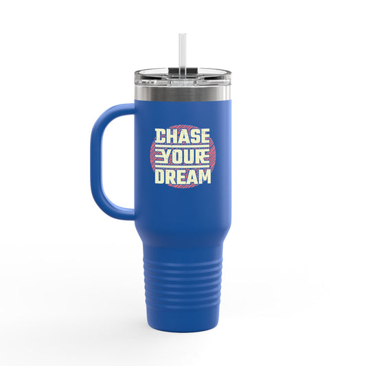 Chase Your Dream Insulated Travel Mug, 40oz