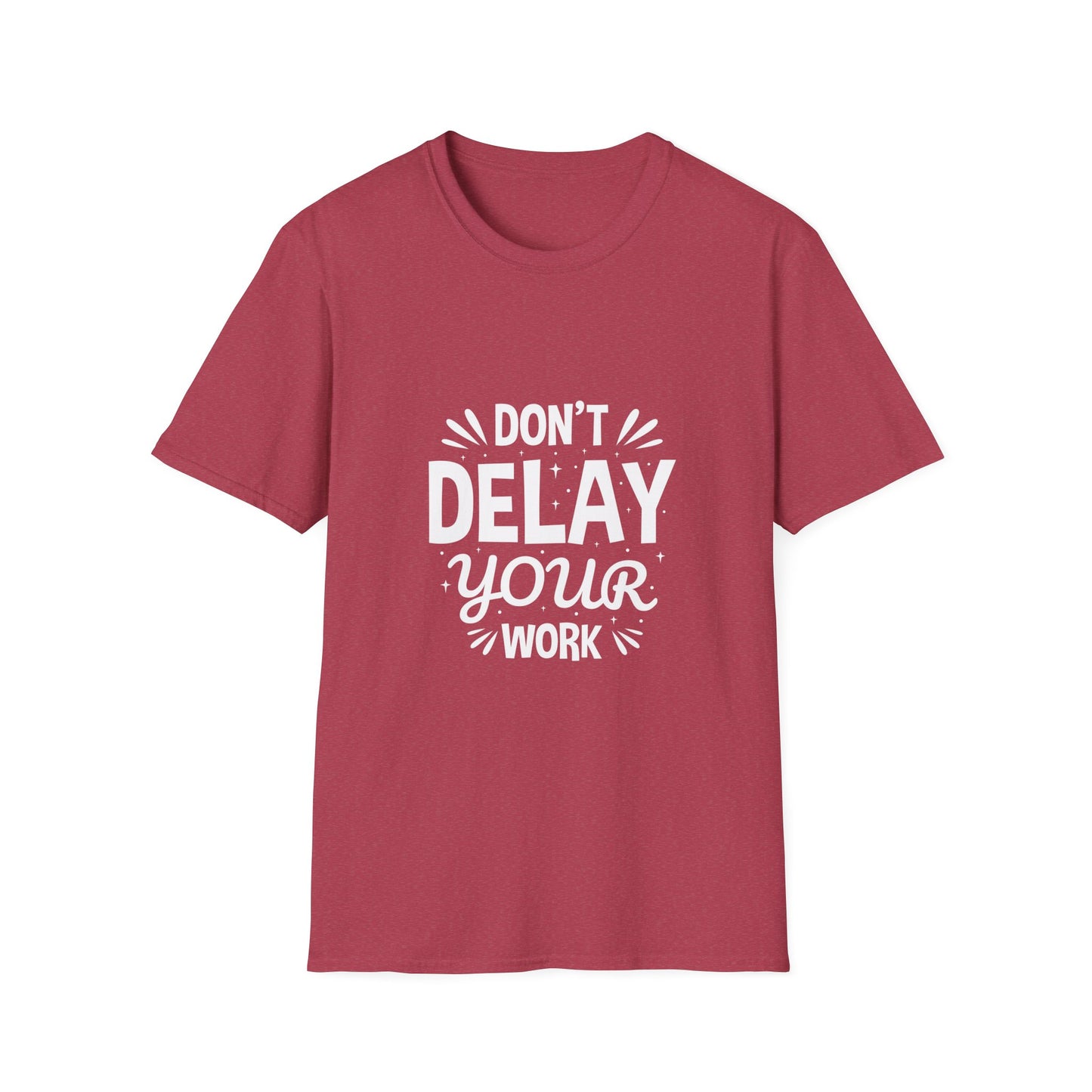 Don' t Delay Your Work Unisex Softstyle T-Shirt