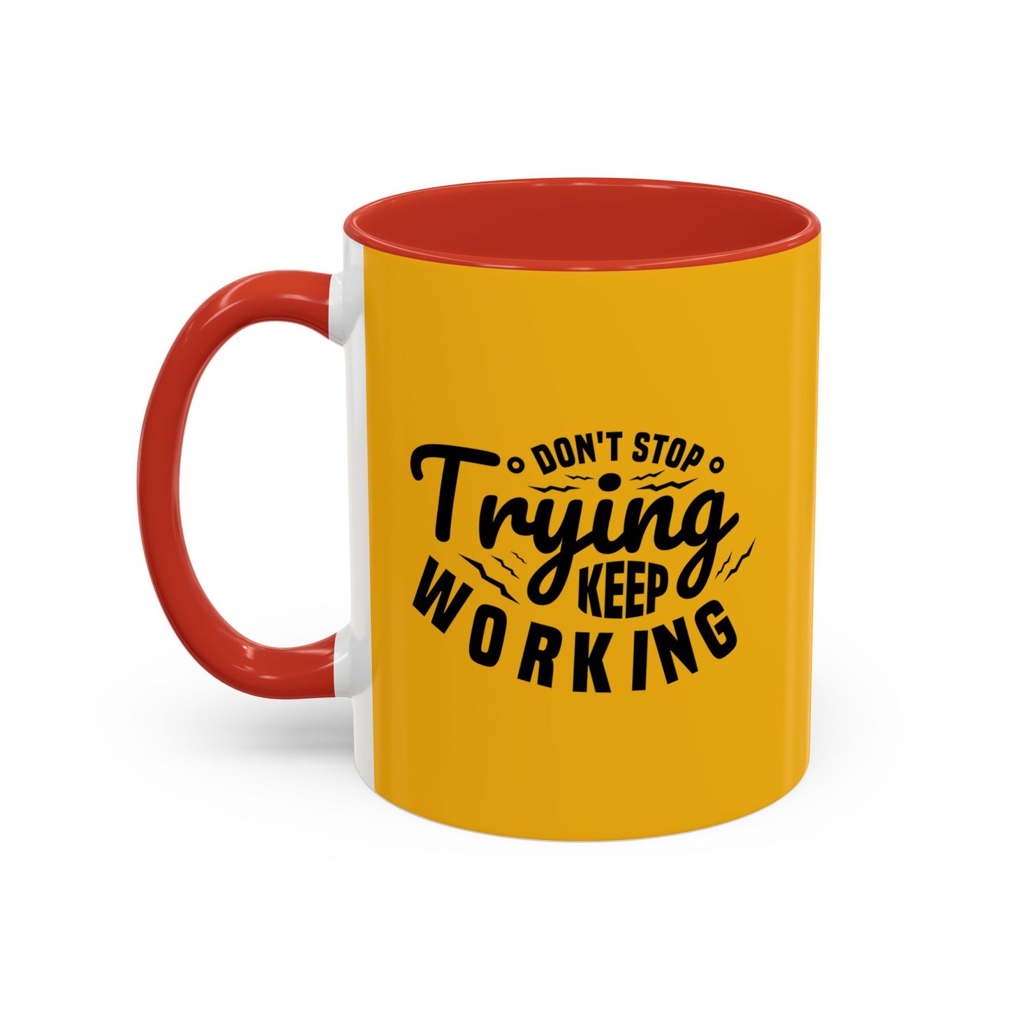 Don't Trying Keep Working Accent Coffee Mug (11, 15oz)