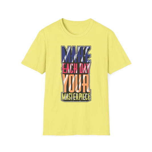 Make Each Day Your Masterpiece Unisex Softstyle T-Shirt