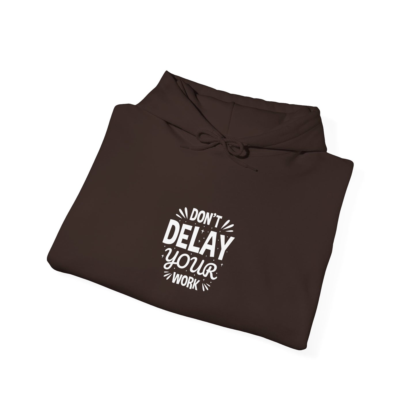 Don' T Delay Your Work Unisex Heavy Blend™ Hooded Sweatshirt