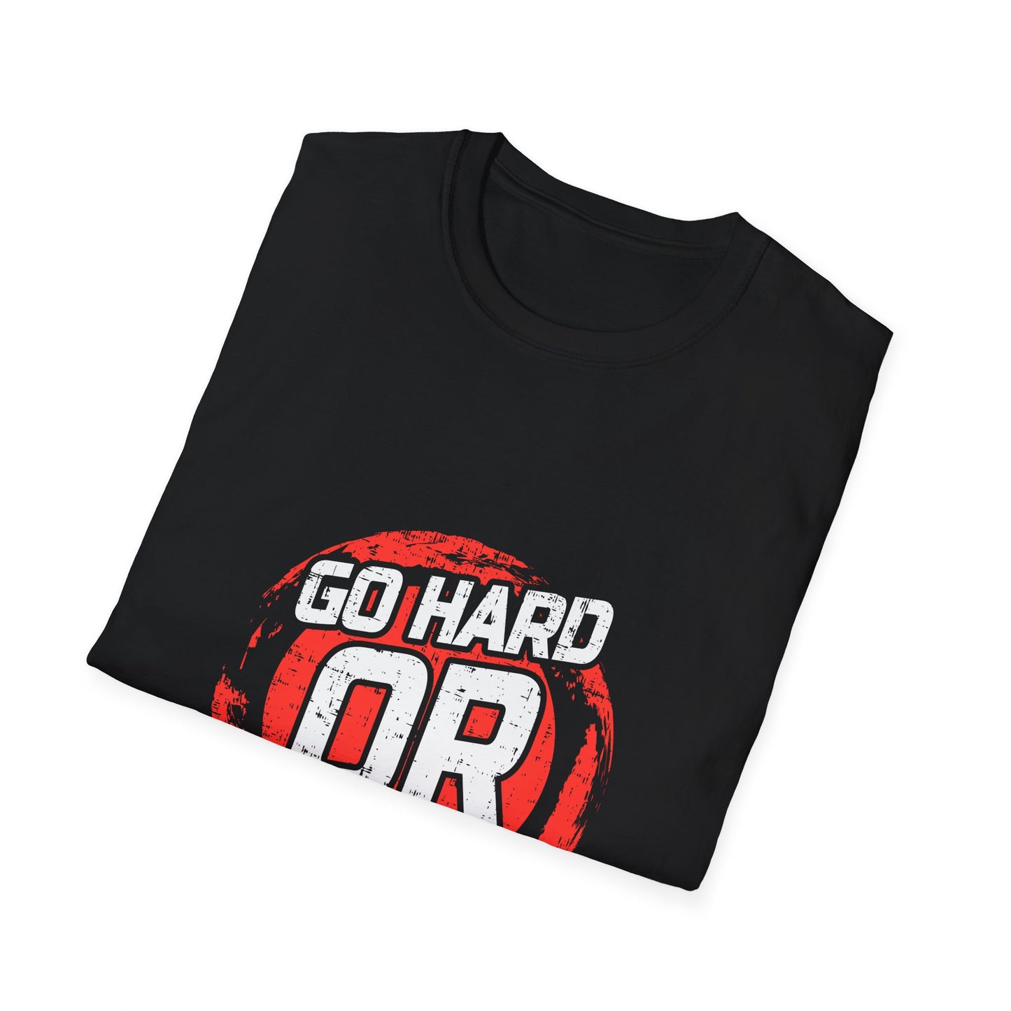 Go Hard Or Go Home Unisex Softstyle T-Shirt