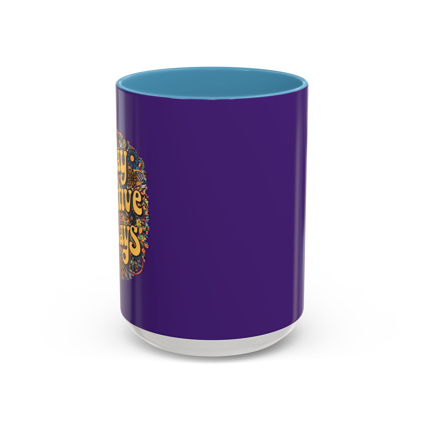 Stay Positive Always Accent Coffee Mug (11, 15oz)