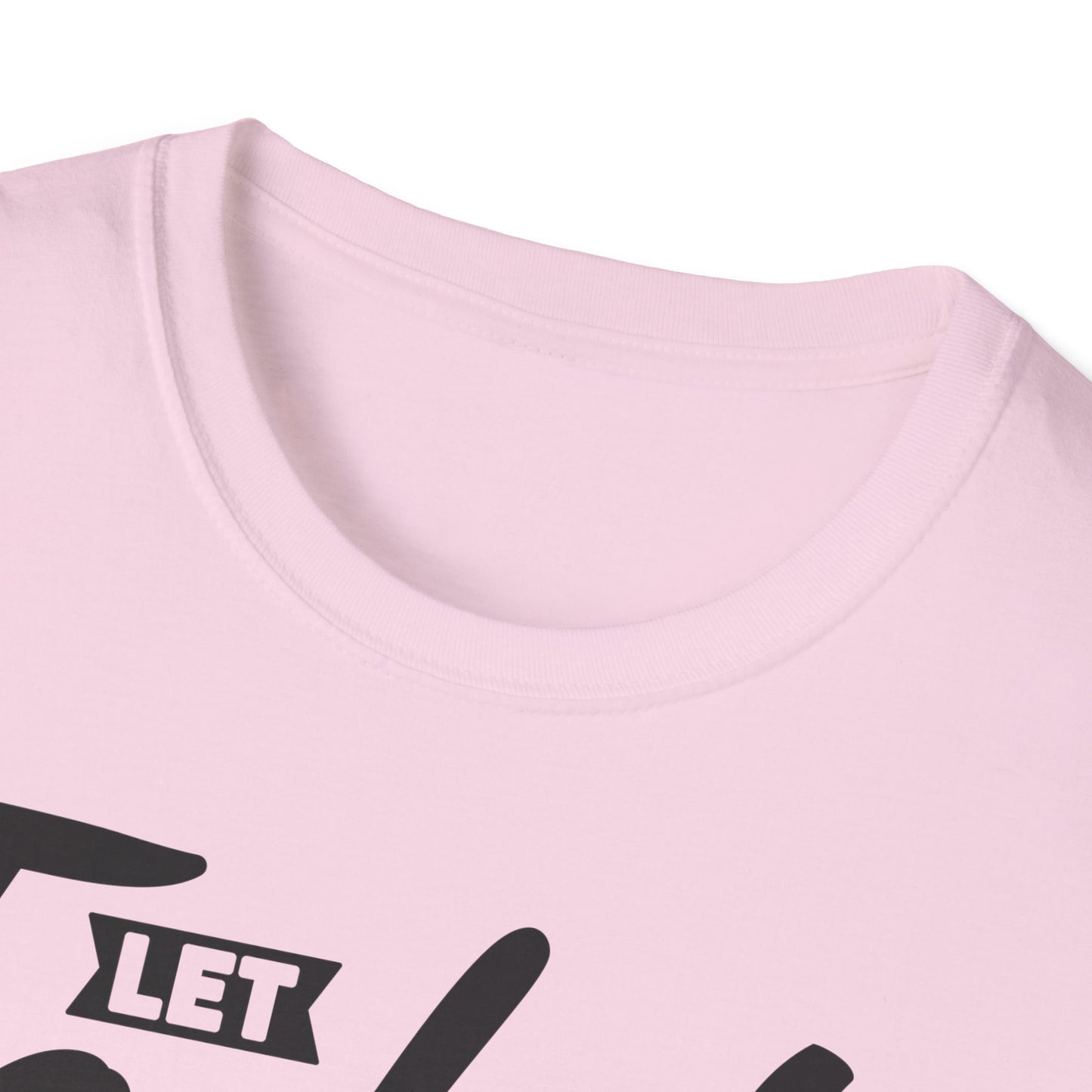 Let Today Be Better Than Yesterday Unisex Softstyle T-Shirt