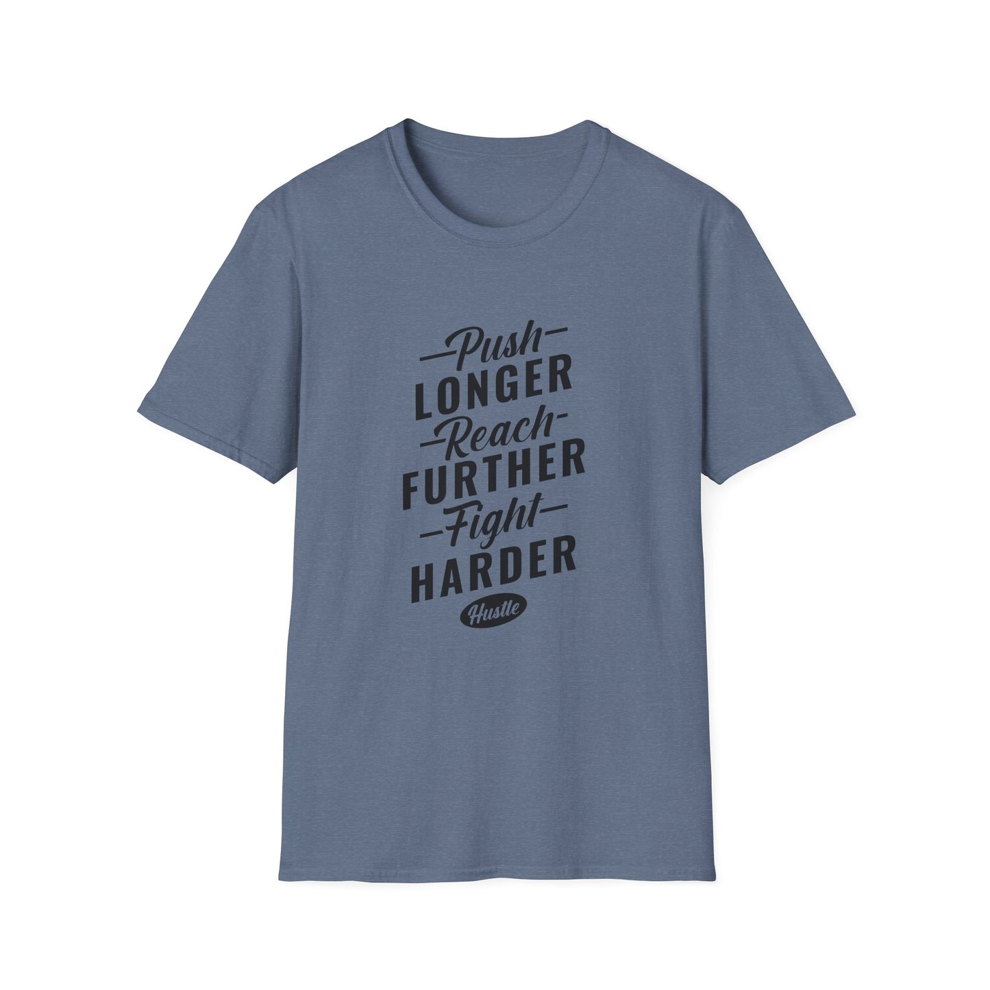 Push Longer Reach Further Fight Darder Hustle Unisex Softstyle T-Shirt