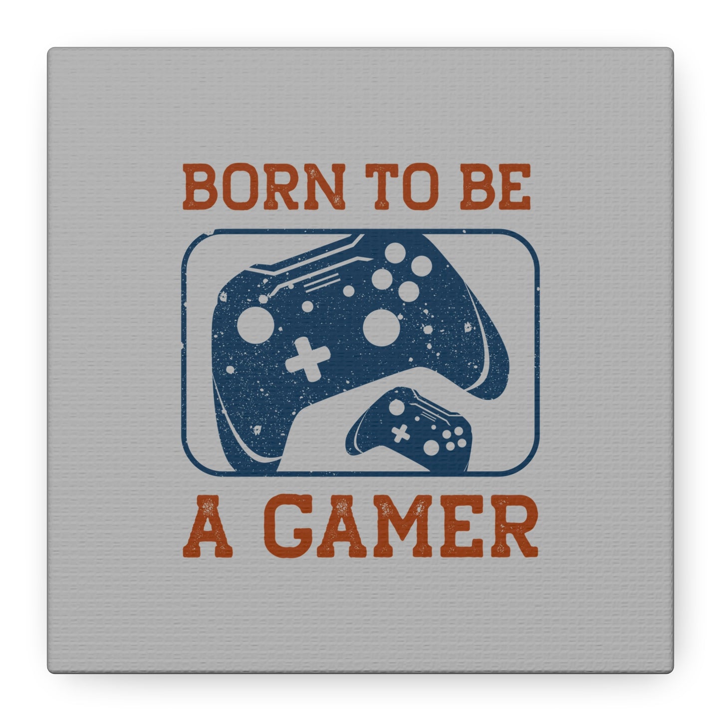 Born To Be A Gamer Matte Canvas, Stretched, 1.25"