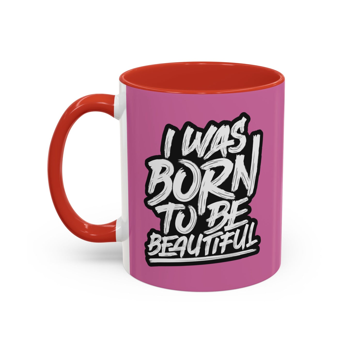 I Was Born To Be Beautiful Accent Coffee Mug (11, 15oz)