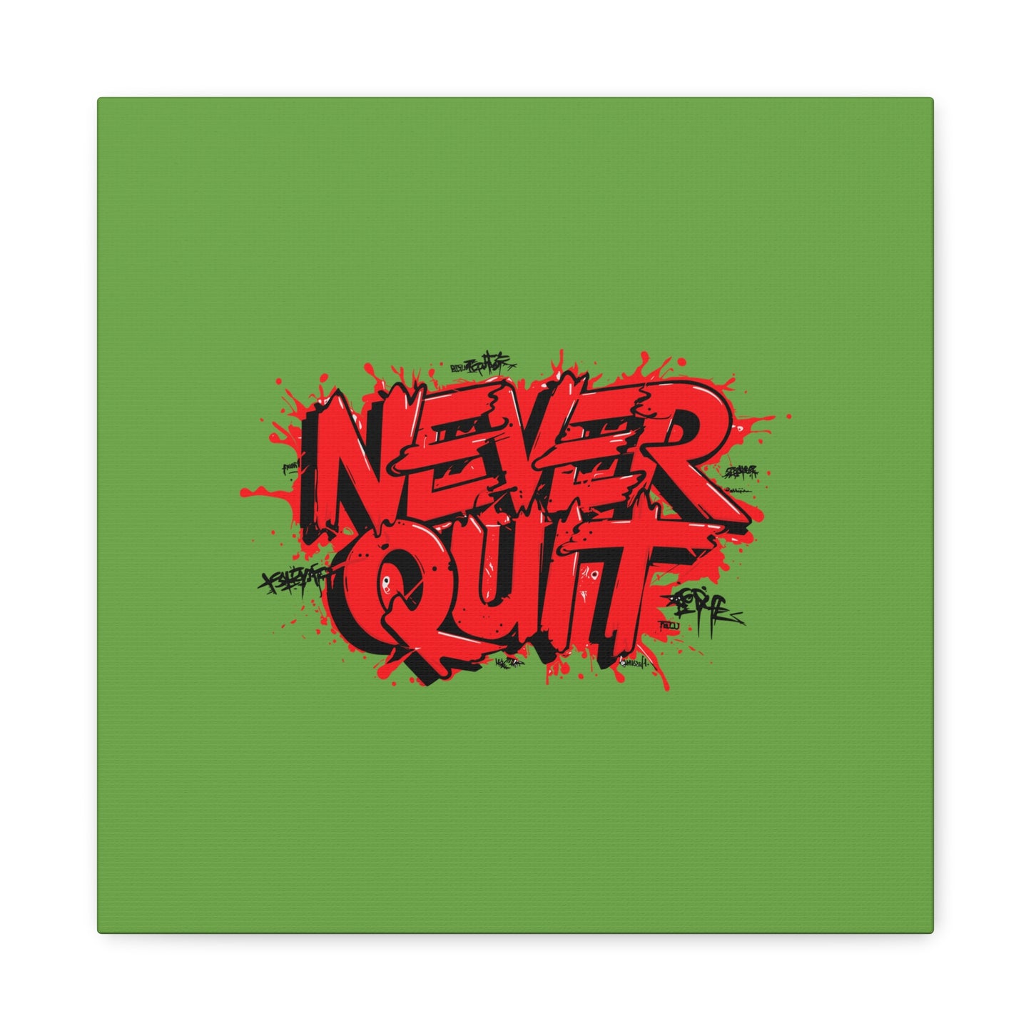 Never Quit Matte Canvas, Stretched, 1.25"