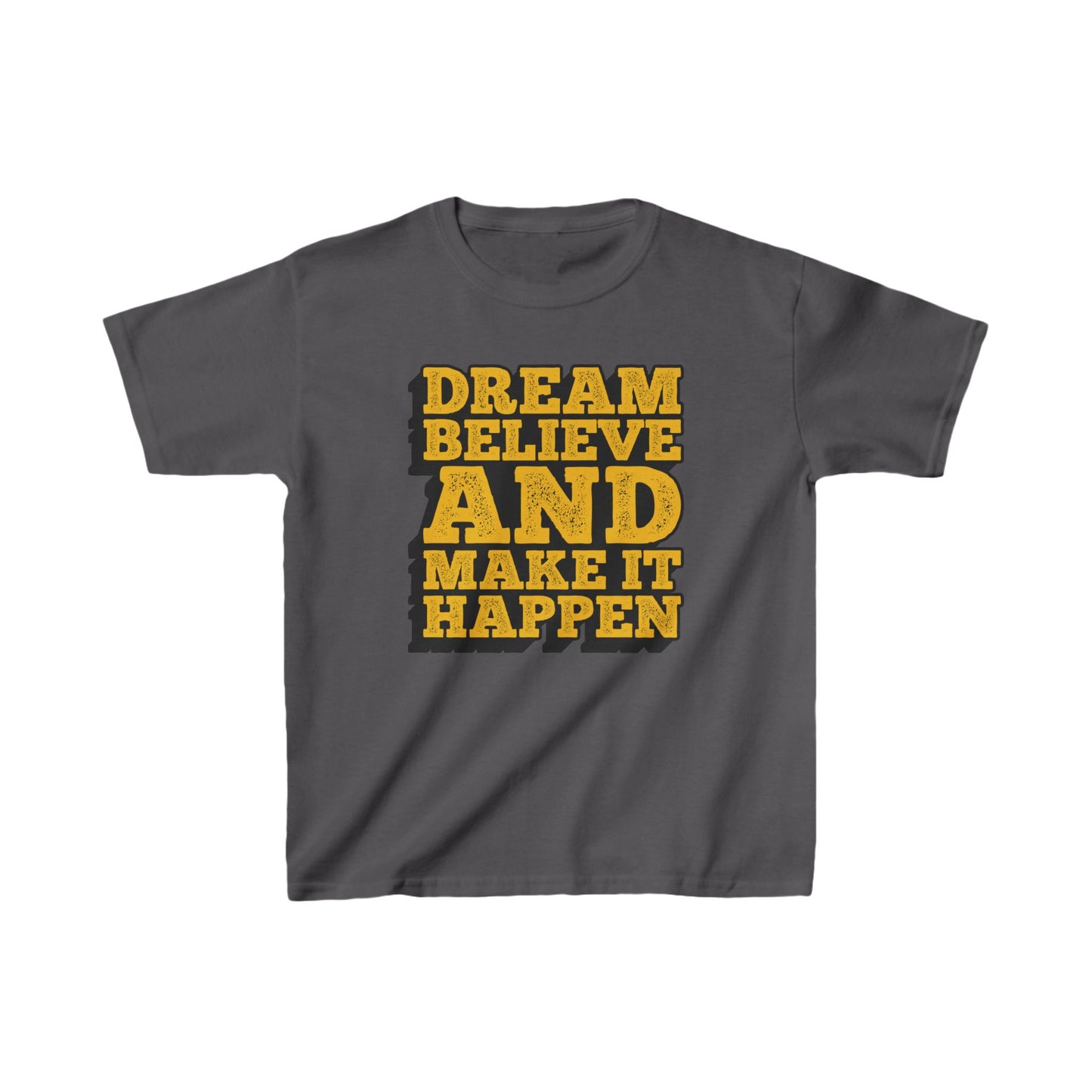 Dream Believe And Make It Happen Kids Heavy Cotton™ Tee