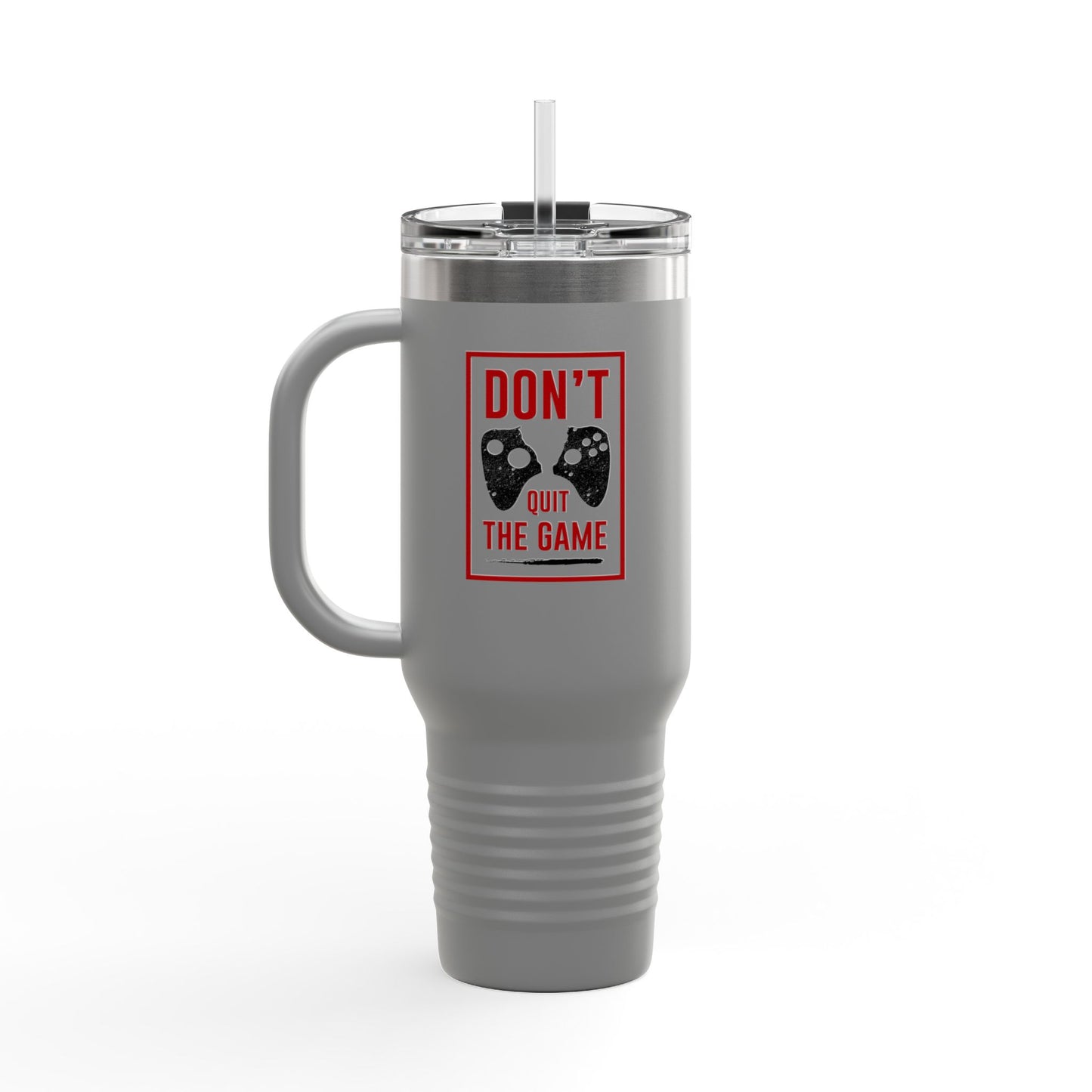 Don't Quit The Game Insulated Travel Mug, 40oz
