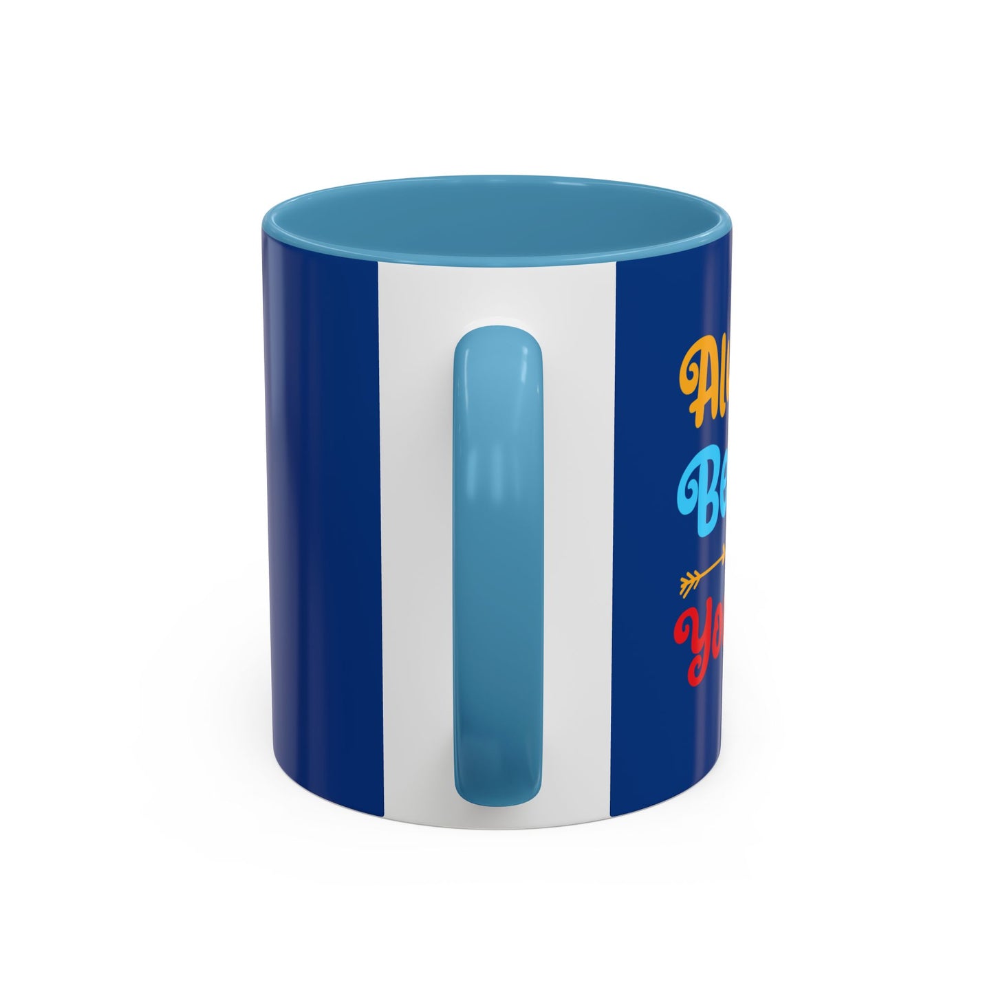 Always Believe In Yourself Accent Coffee Mug (11, 15oz)