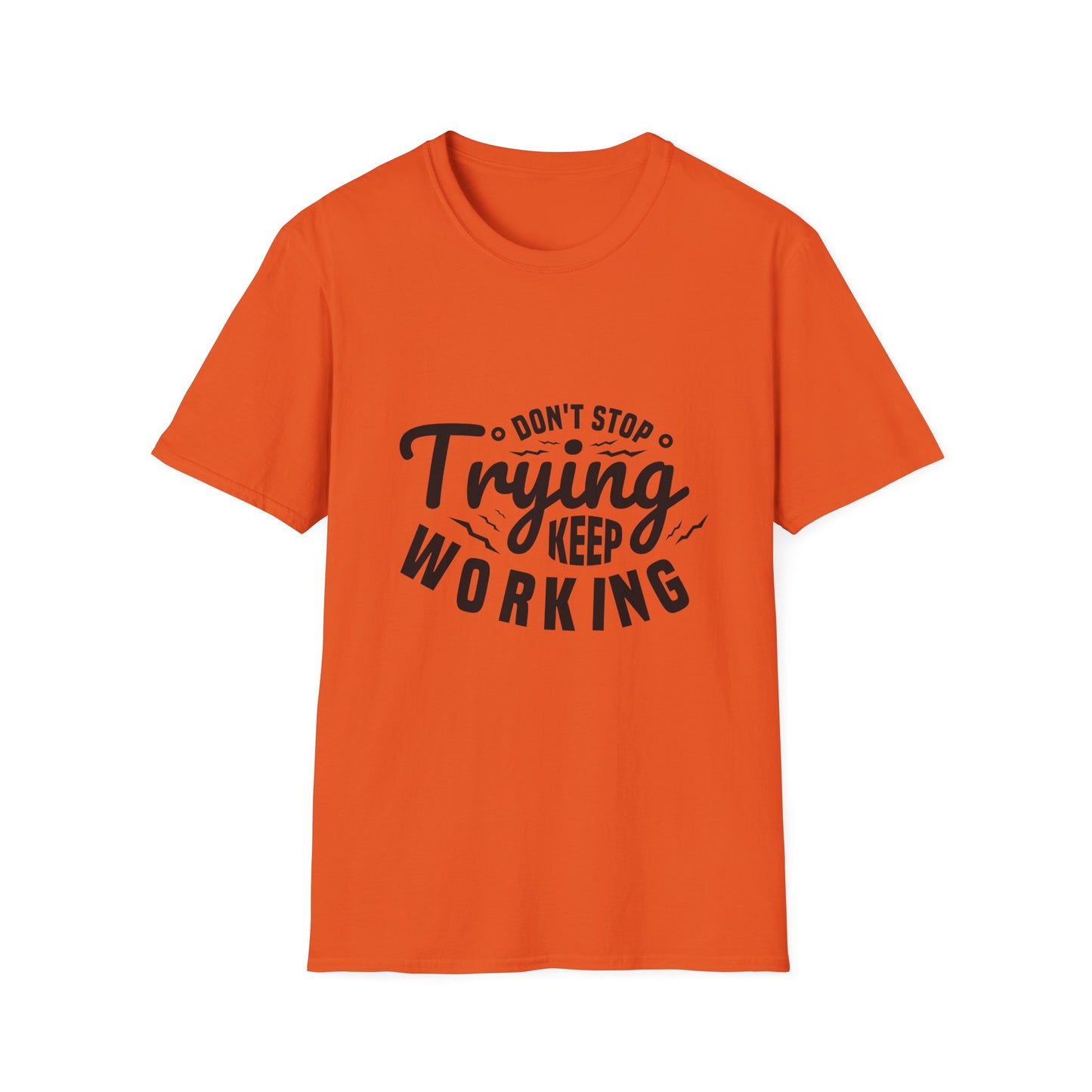Don't Trying Keep Working Unisex Softstyle T-Shirt