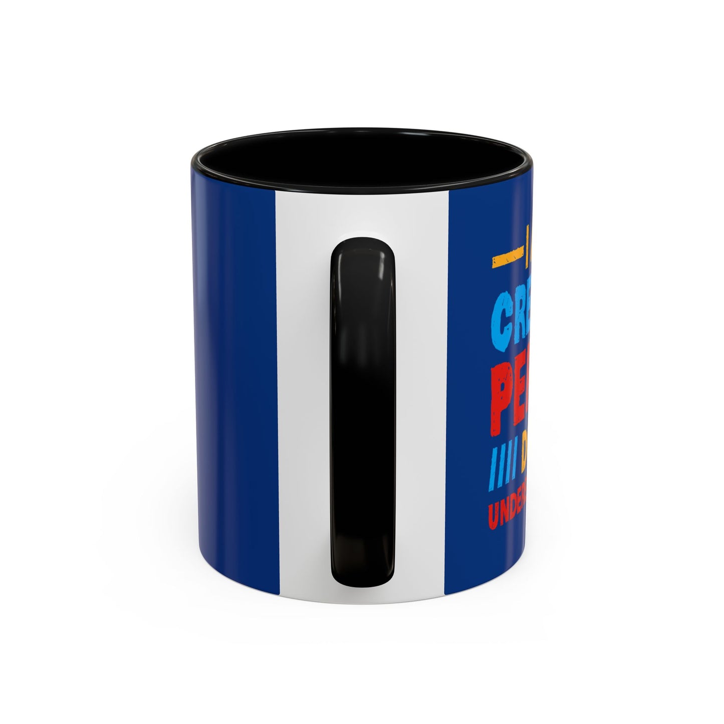 I Am A Creative Person Don't Understimate Me Accent Coffee Mug (11, 15oz)