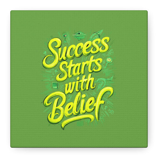 Success Starts With Belief Matte Canvas, Stretched, 1.25"