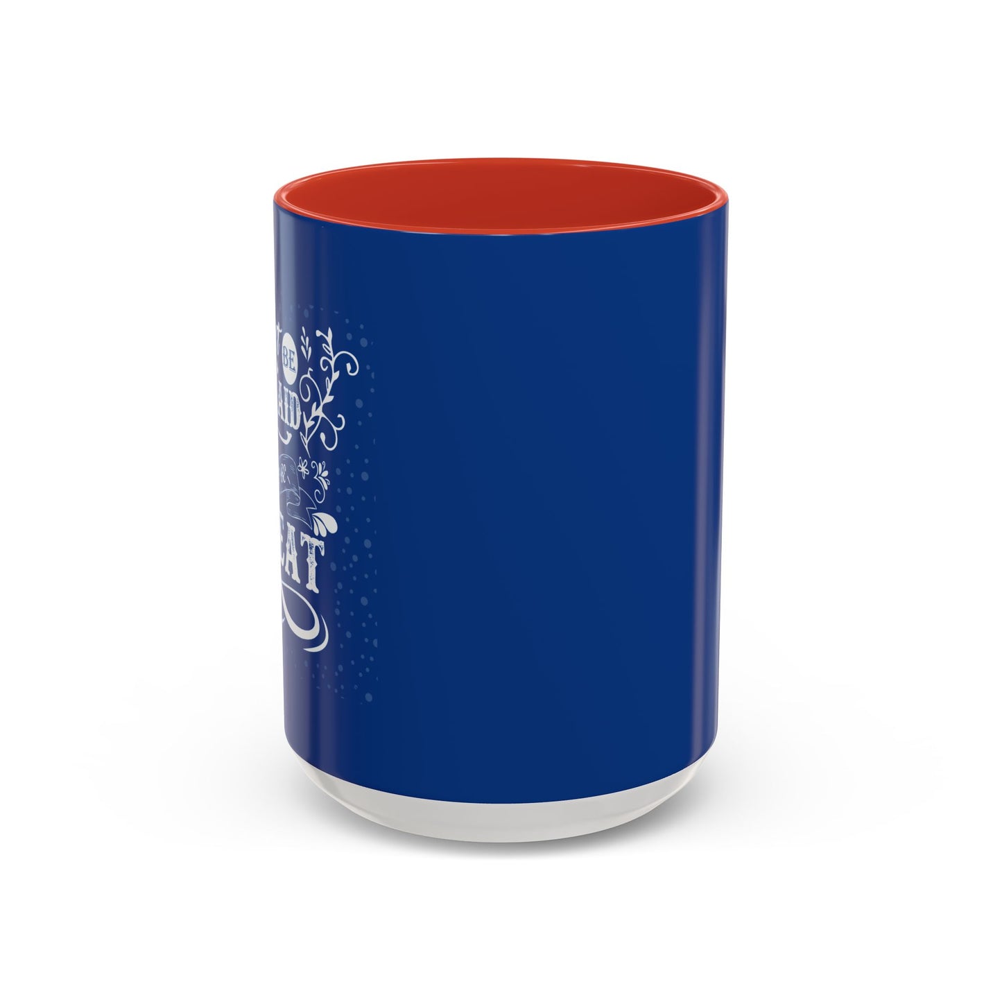 Don't Be Afraid To Be Great Accent Coffee Mug (11, 15oz)