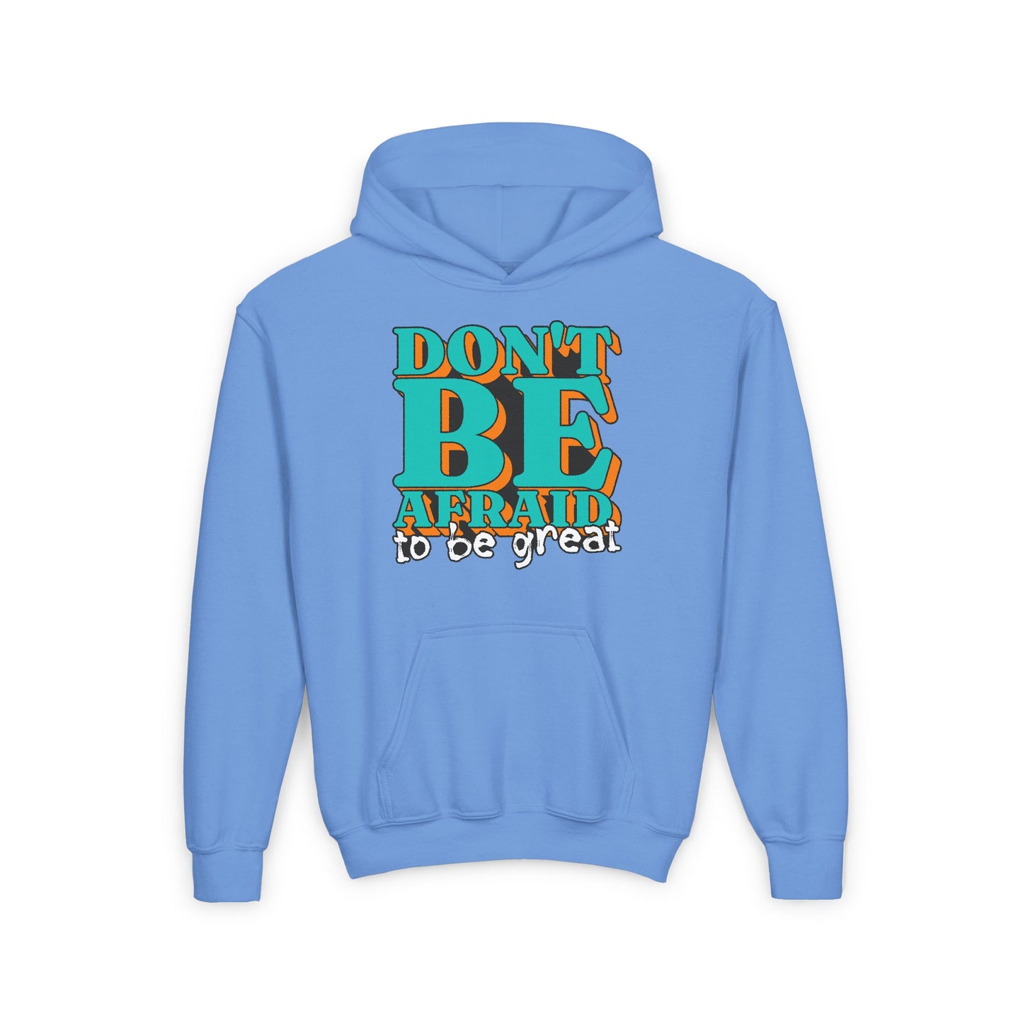 Don't Be Afraid To Be Great Youth Heavy Blend Hooded Sweatshirt