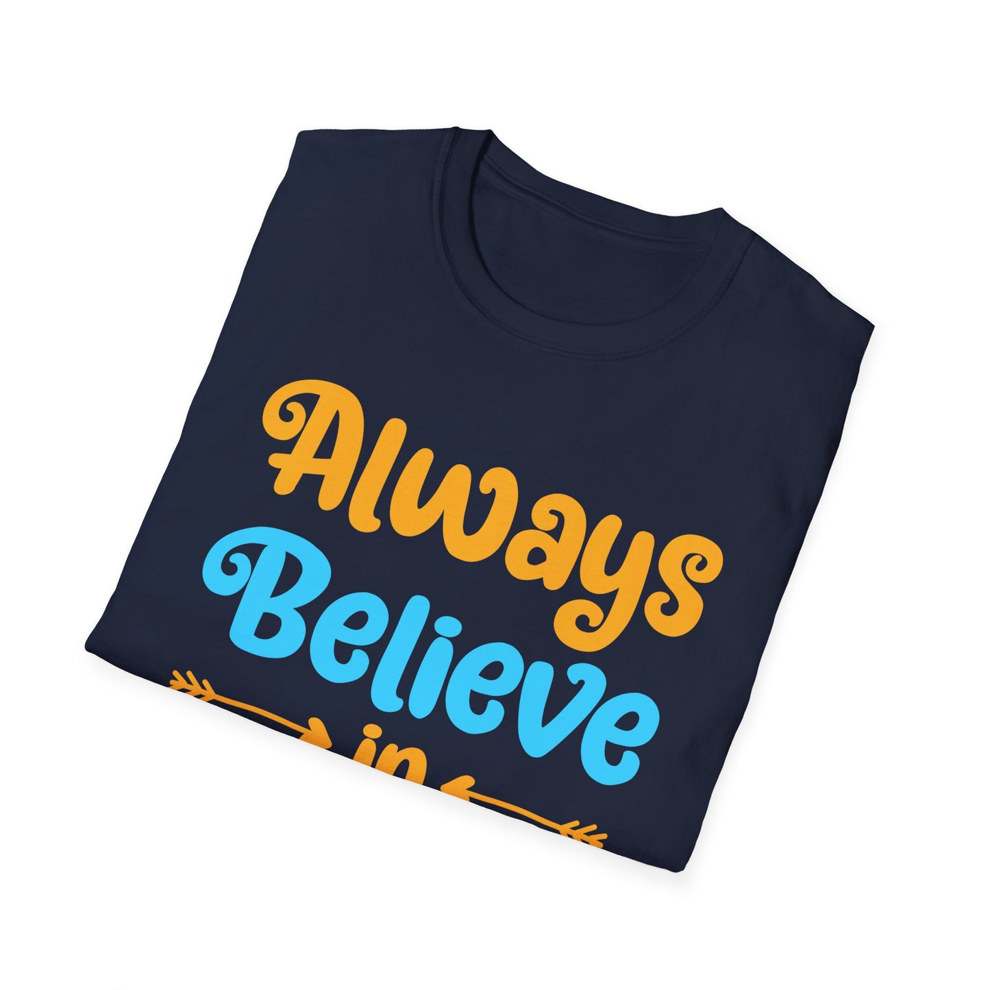 Always Believe in Yourself Unisex Softstyle T-Shirt