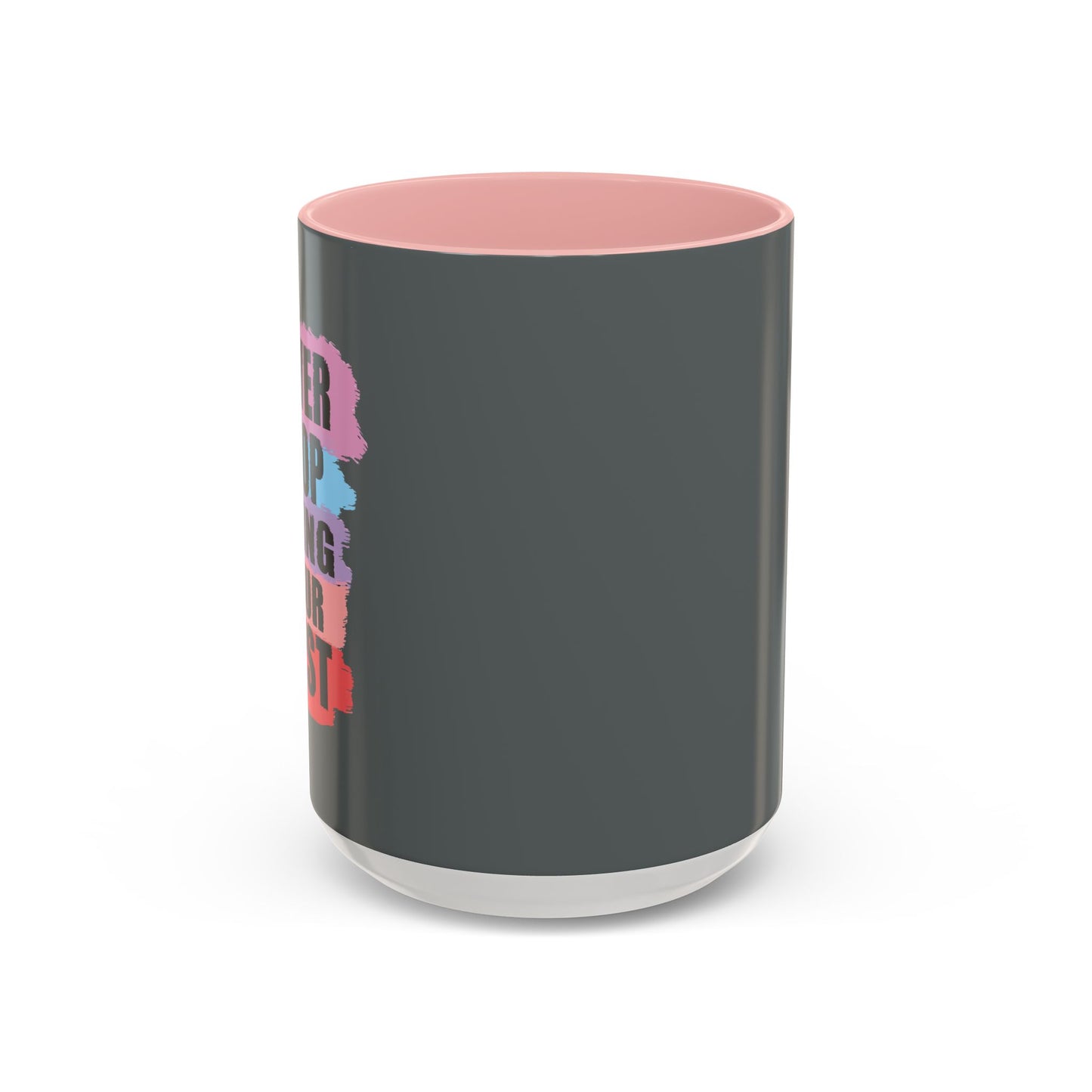 Never Stop Doing Your Best Accent Coffee Mug (11, 15oz)