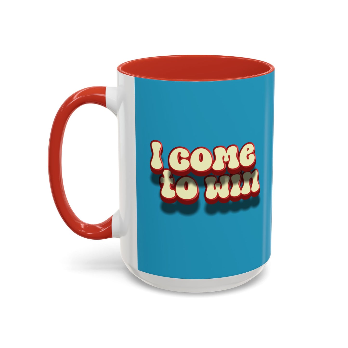 I Come To Win Accent Coffee Mug (11, 15oz)