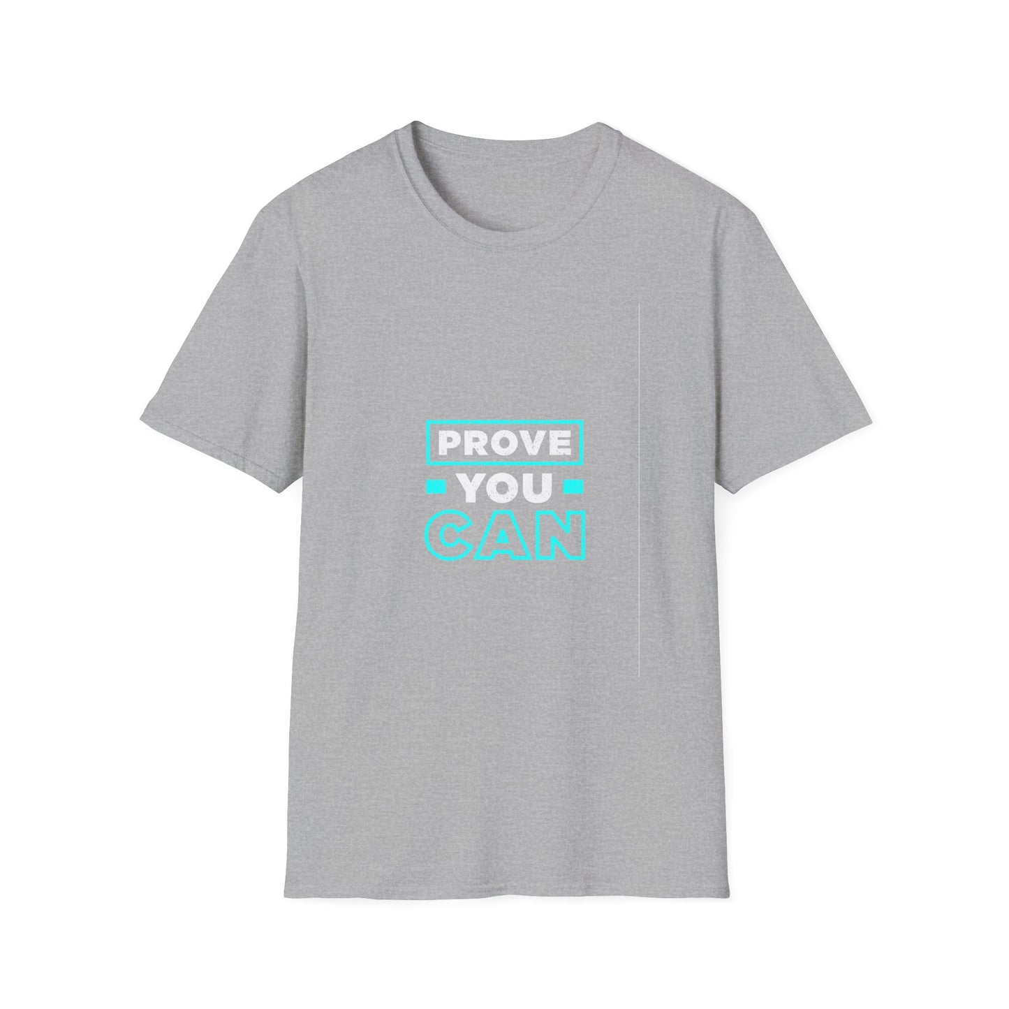 Prove You Can Unisex Softstyle T-Shirt