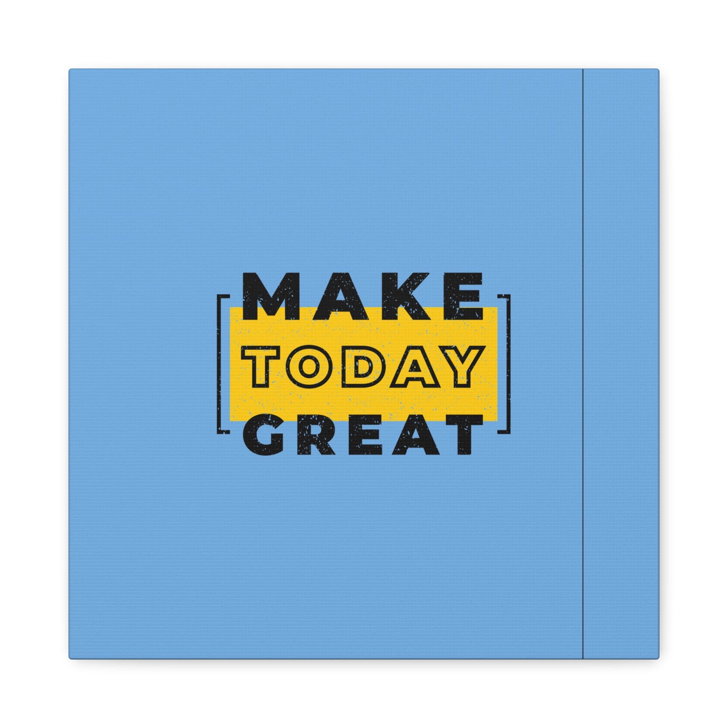 Make Today Great Matte Canvas, Stretched, 1.25"