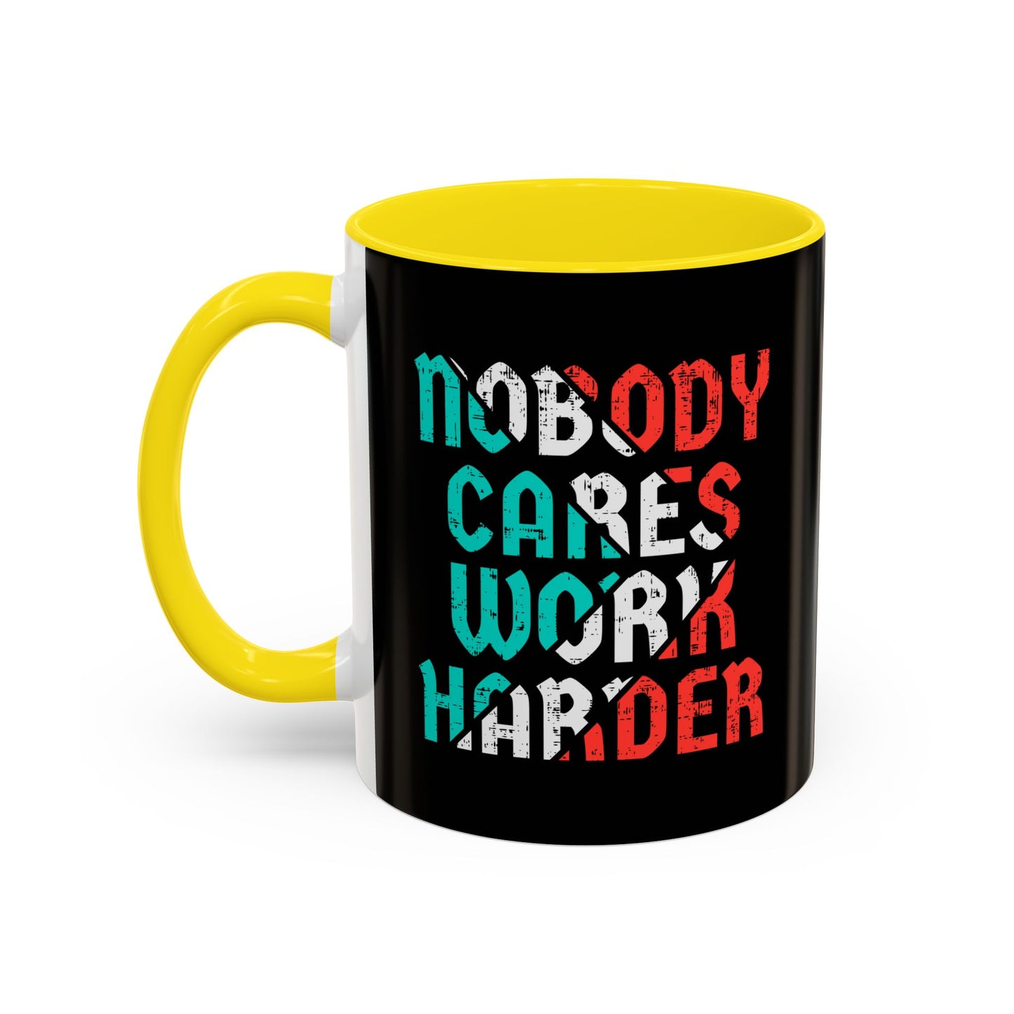 Nobody Cares Work Harder Accent Coffee Mug (11, 15oz)