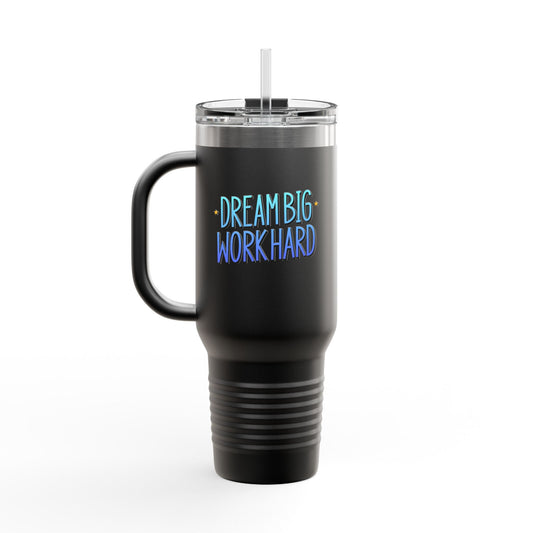 Dream Big Work Hard Insulated Travel Mug, 40oz