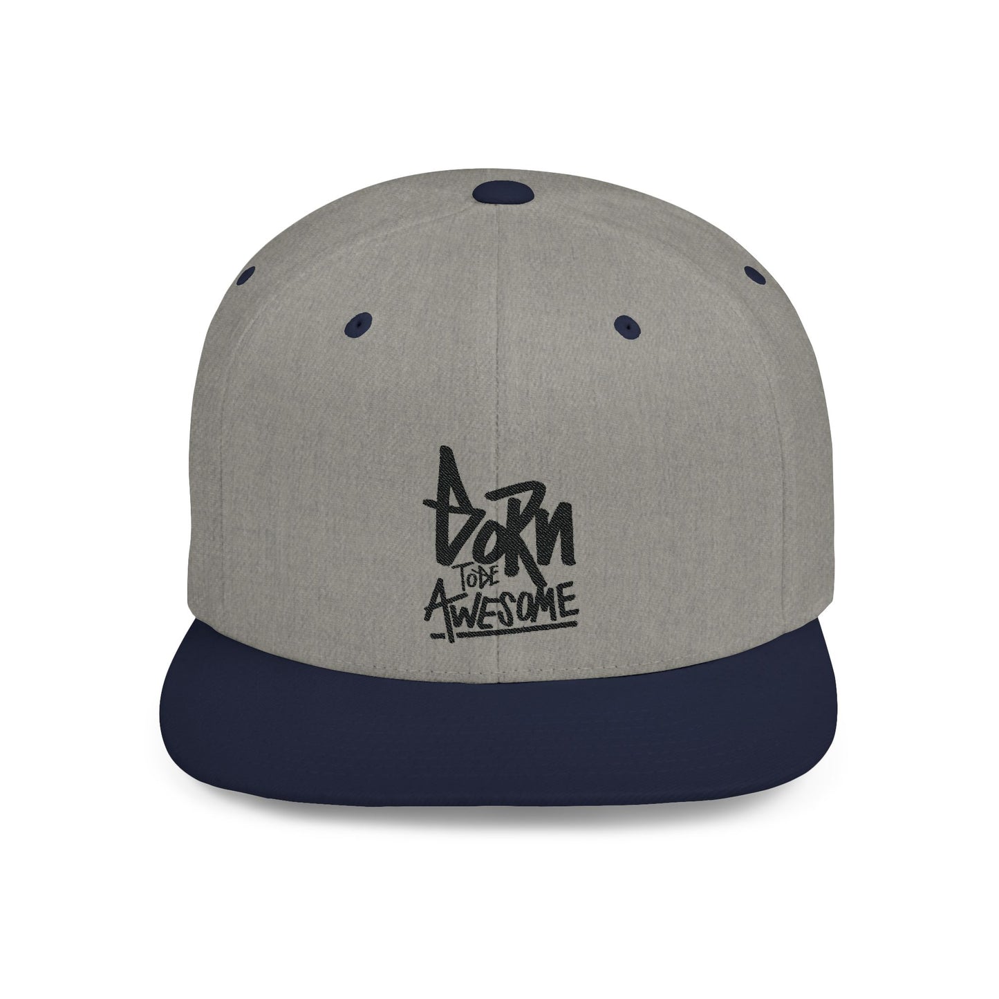 Born To Be Awesome Flat Bill Snapback