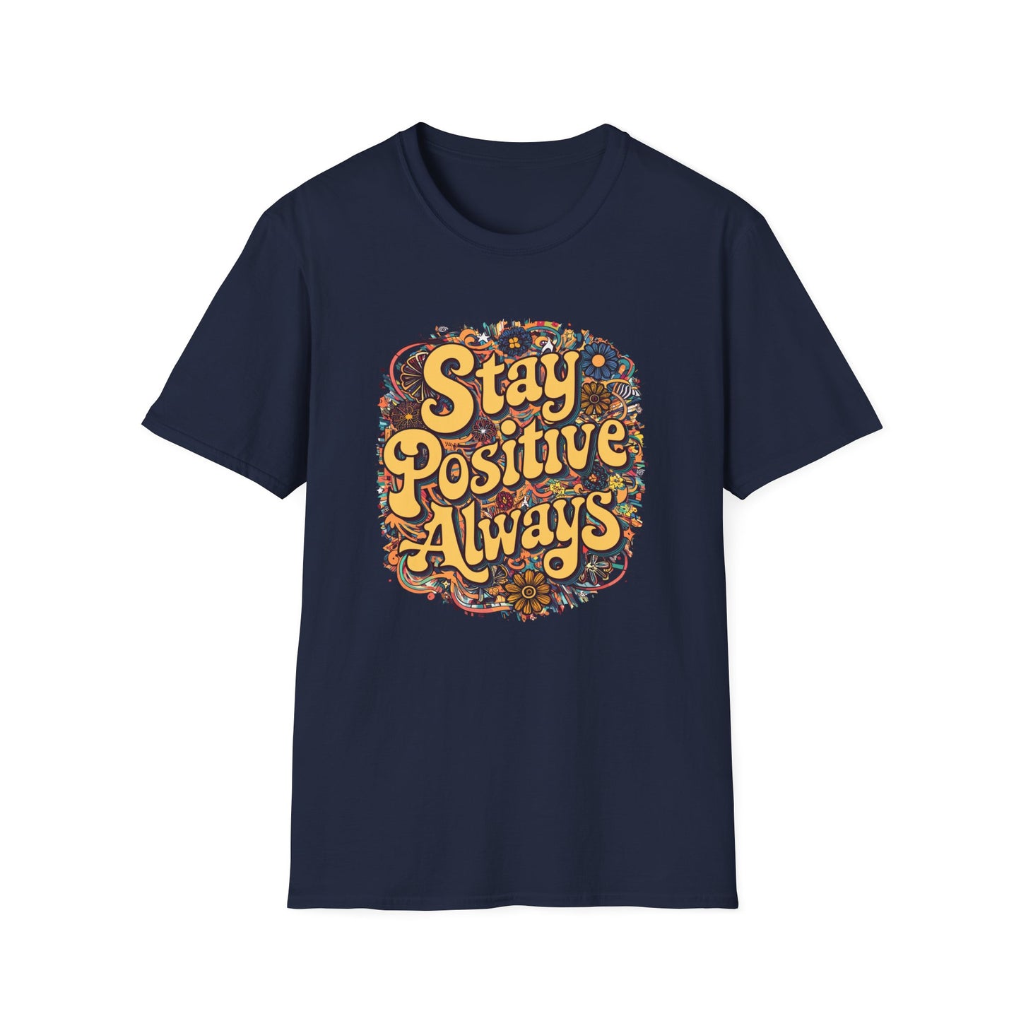 Stay Positive Always Unisex Softstyle T-Shirt