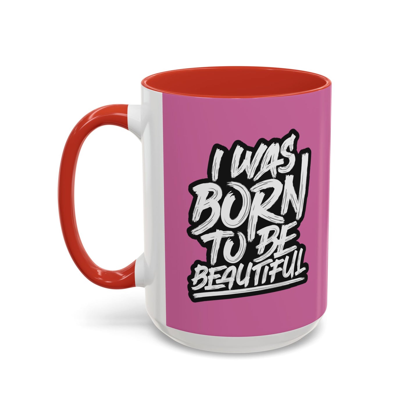 I Was Born To Be Beautiful Accent Coffee Mug (11, 15oz)
