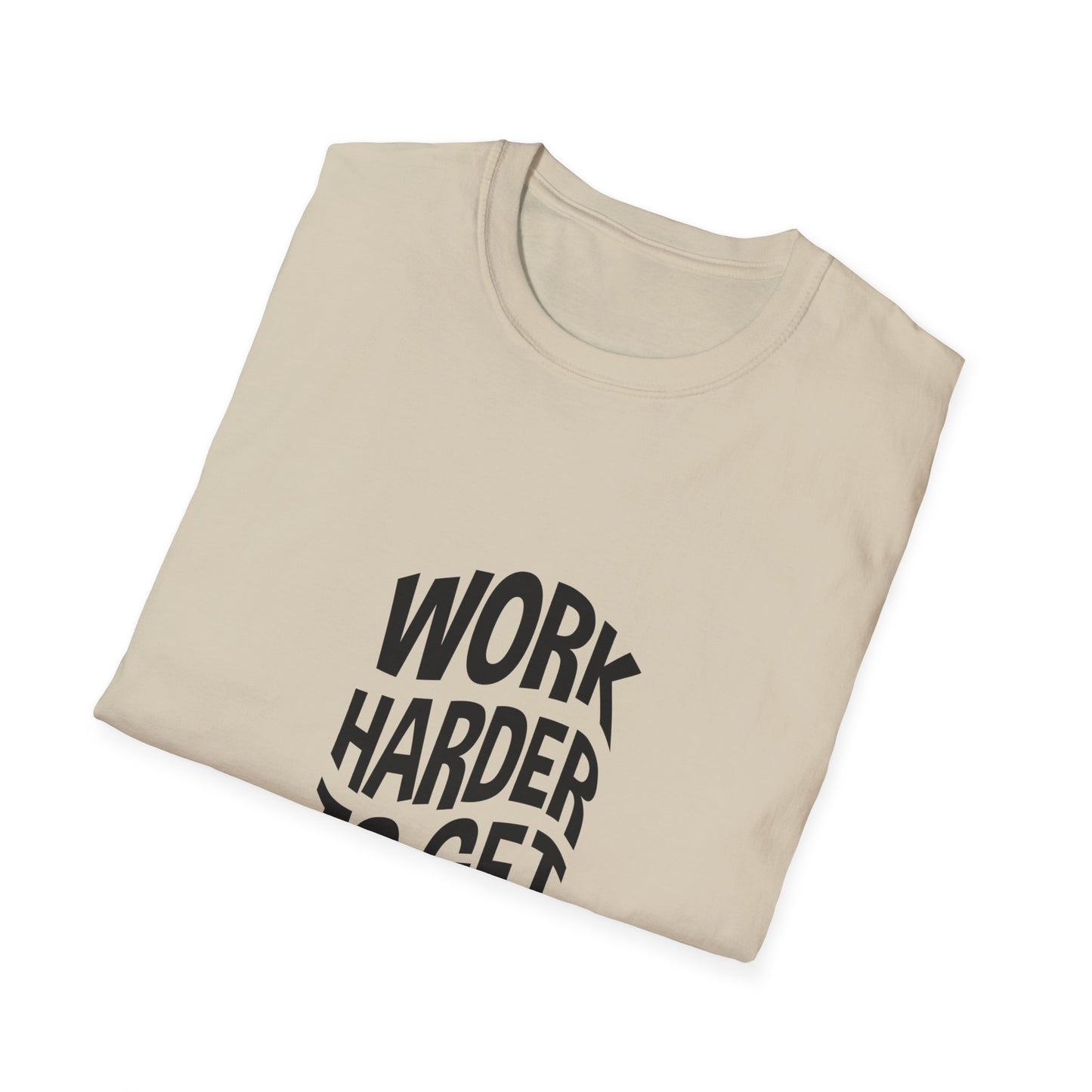 Work Harder To Get Better Unisex Softstyle T-Shirt