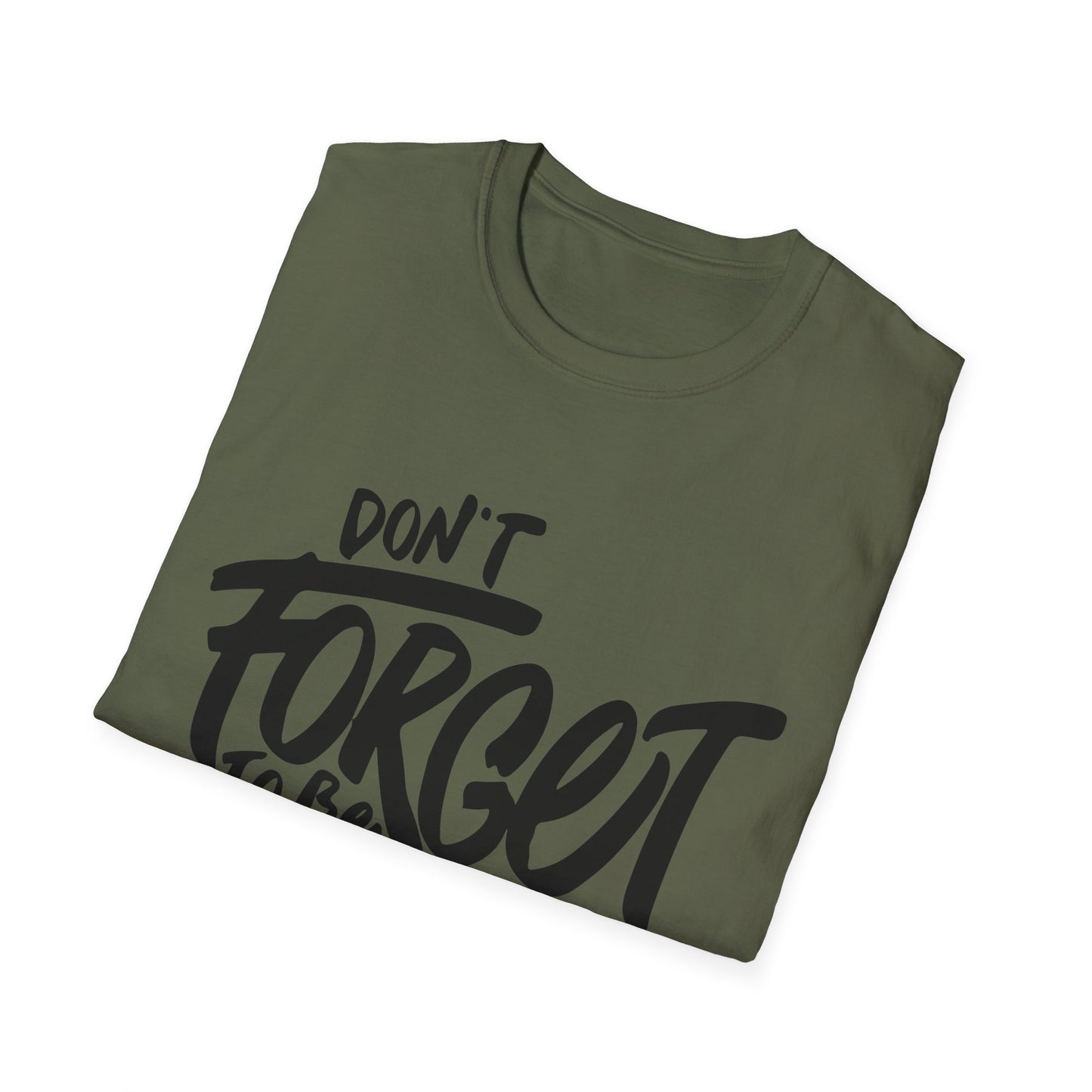 Don't Forget To Be Awesome Unisex Softstyle T-Shirt