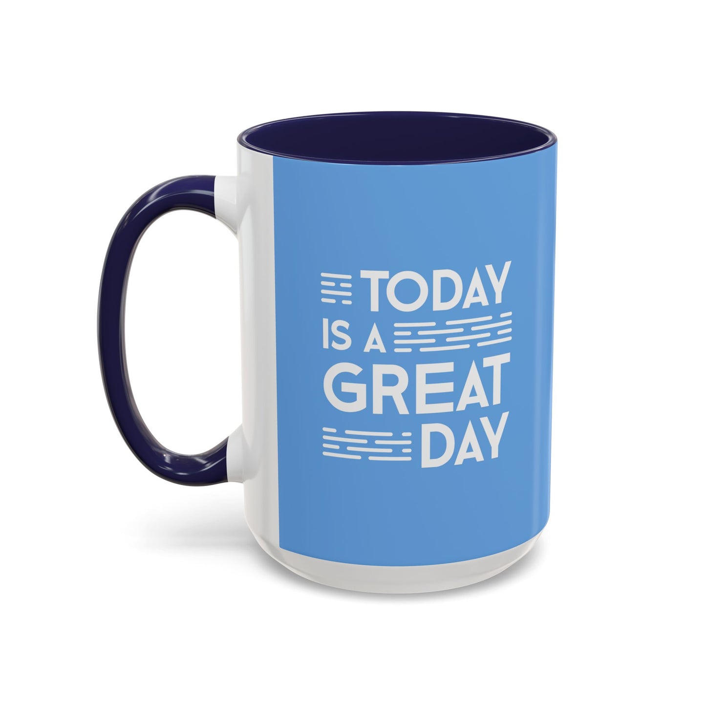 Today Is A Great Day Accent Coffee Mug (11, 15oz)