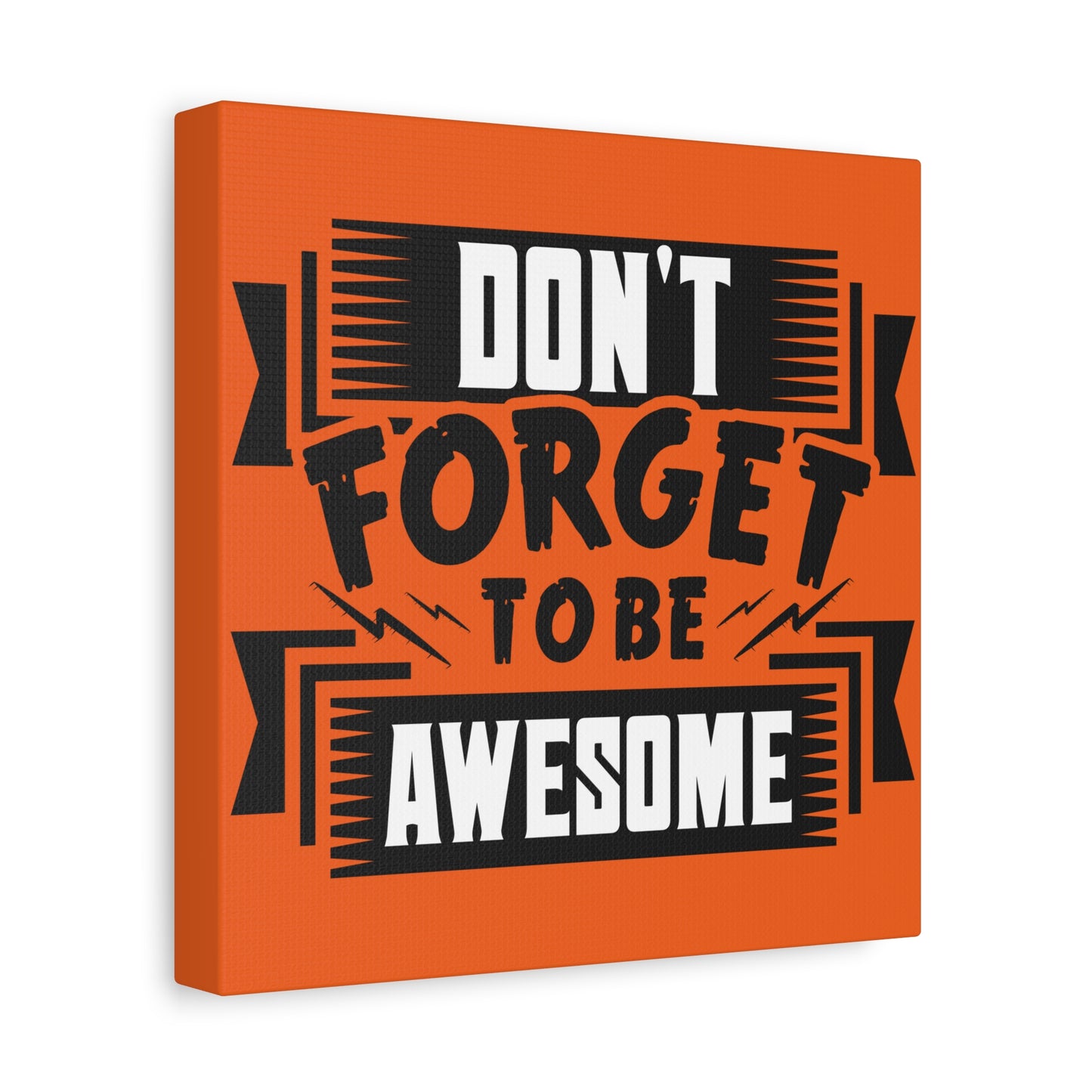 Don't Forget To Be Awesome Matte Canvas, Stretched, 1.25"