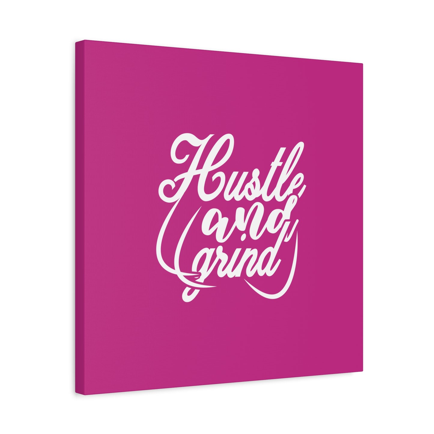 Hustle And Grind Matte Canvas, Stretched, 1.25"