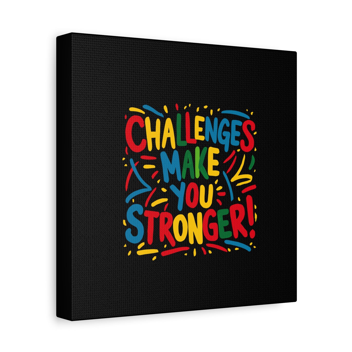 Challenges Make You Stronger! Matte Canvas, Stretched, 1.25"