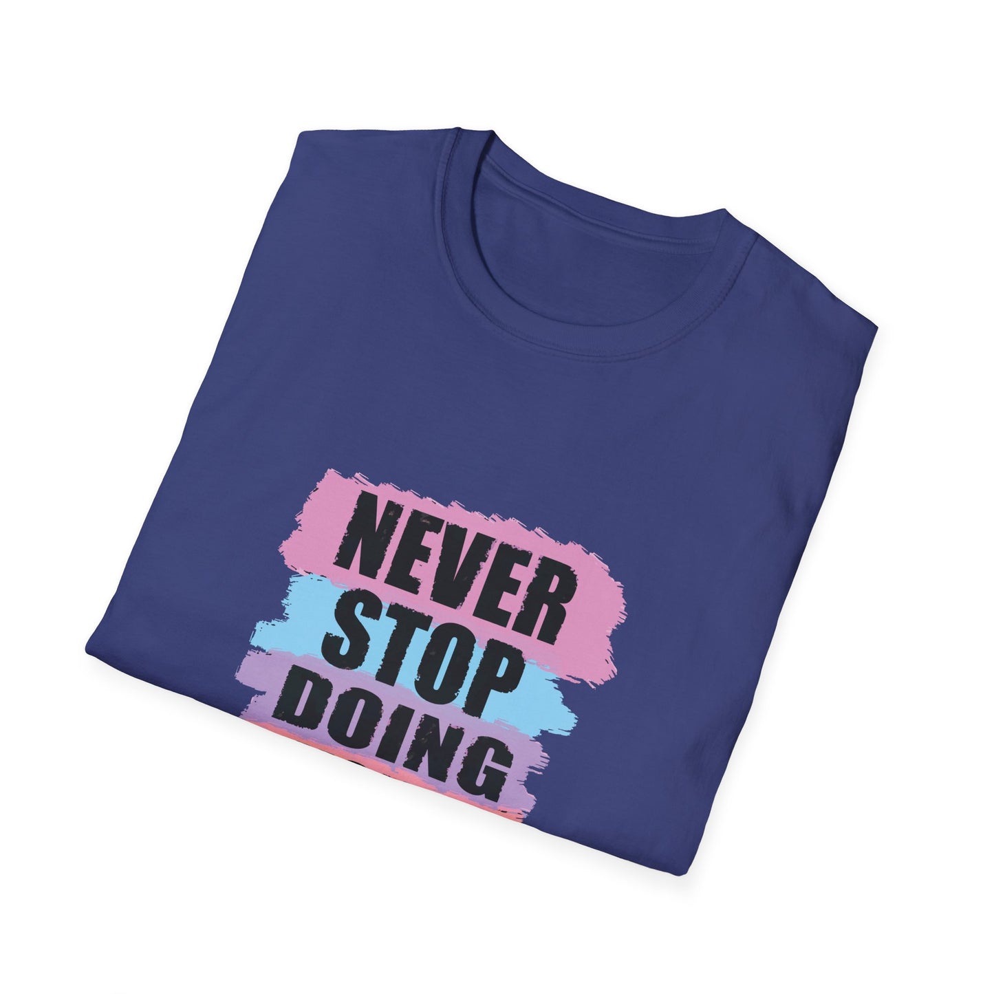 Never Stop Doing Your Best Unisex Softstyle T-Shirt
