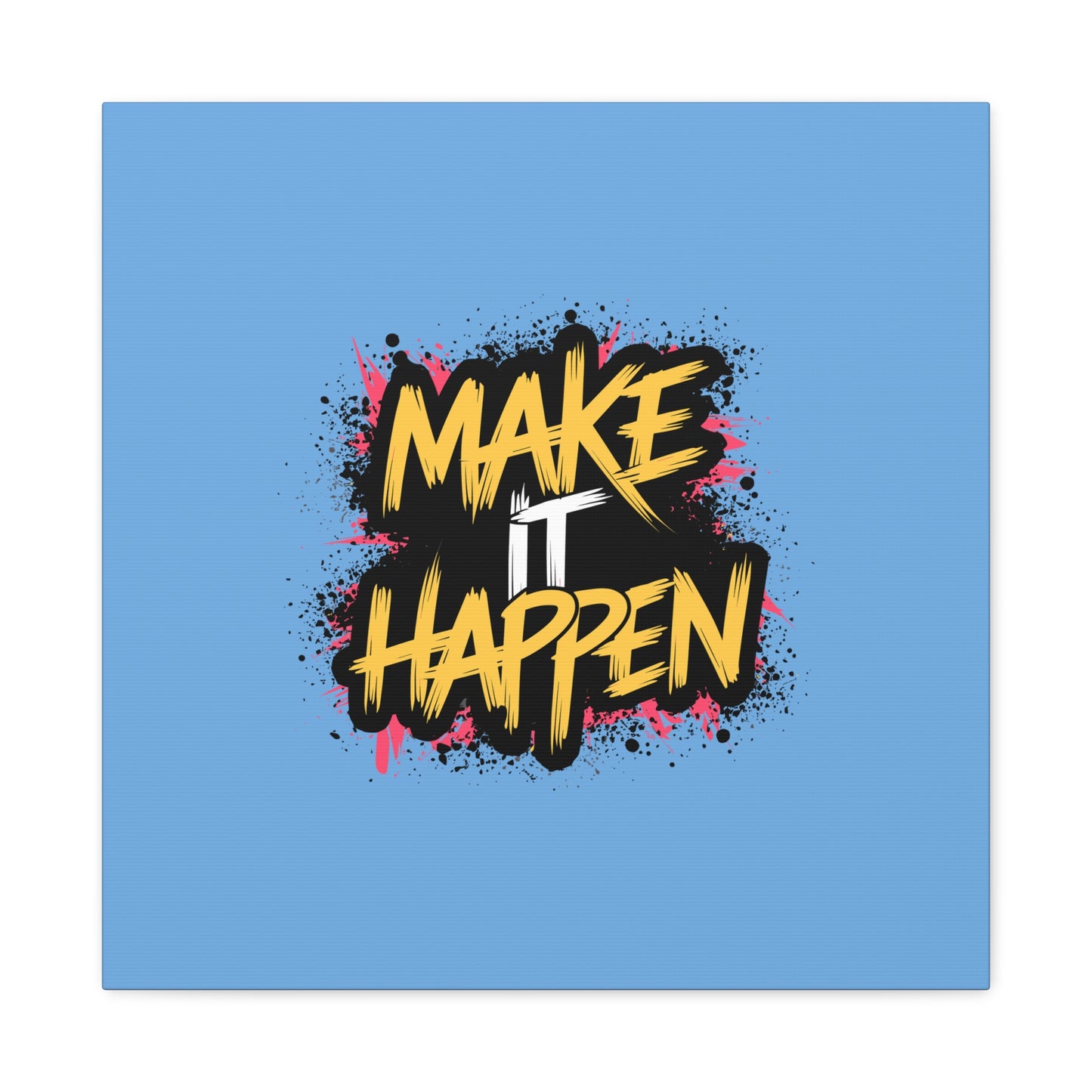 Make It Happen Matte Canvas, Stretched, 1.25"