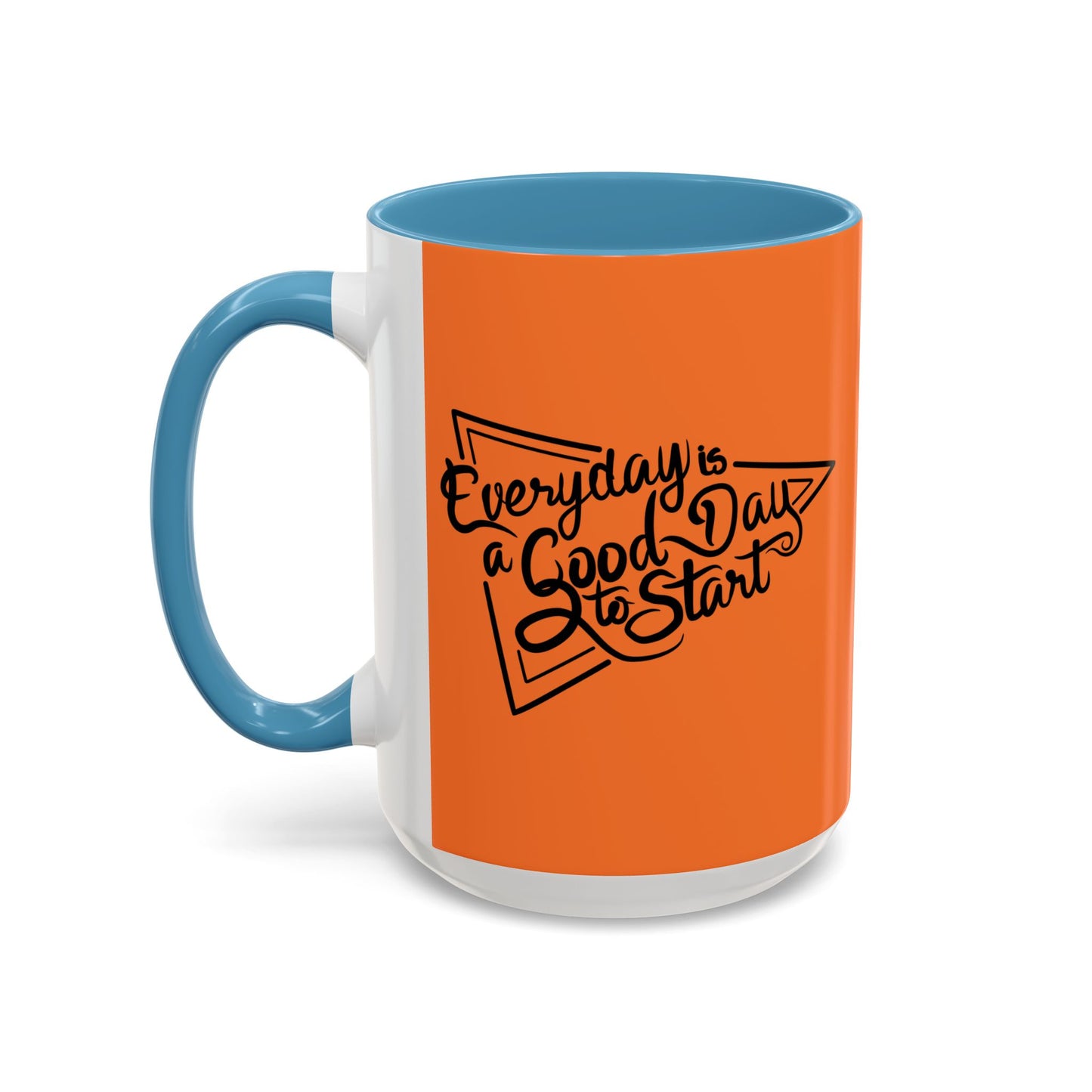 Every Day Is A Good Day To Start Accent Coffee Mug (11, 15oz)